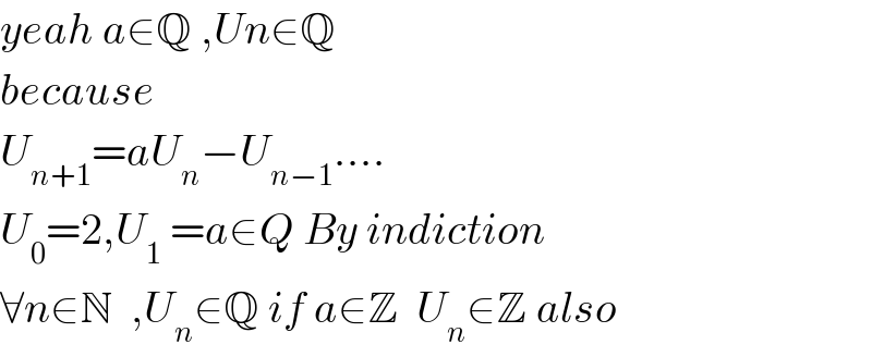 yeah a∈Q ,Un∈Q  because   U_(n+1) =aU_n −U_(n−1) ....  U_0 =2,U_1  =a∈Q By indiction  ∀n∈N  ,U_n ∈Q if a∈Z  U_n ∈Z also  