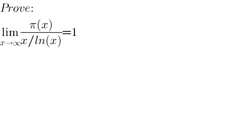 Prove:  lim_(x→∞) ((π(x))/(x/ln(x)))=1  