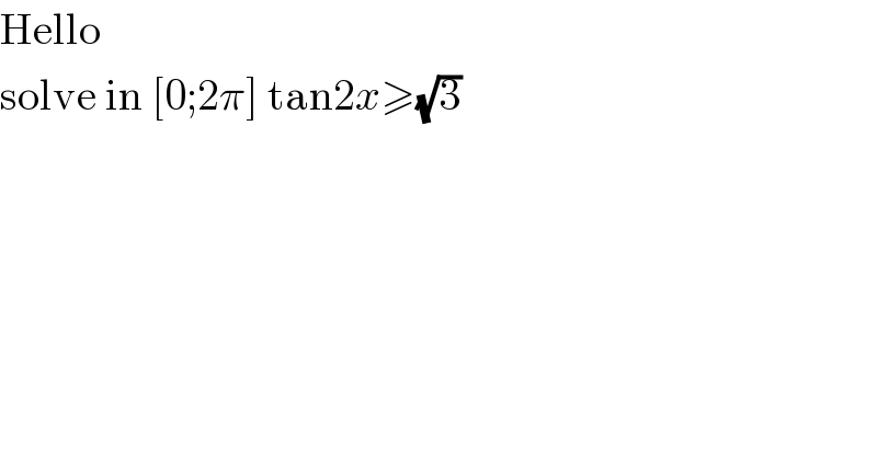 Hello   solve in [0;2π] tan2x≥(√3)  