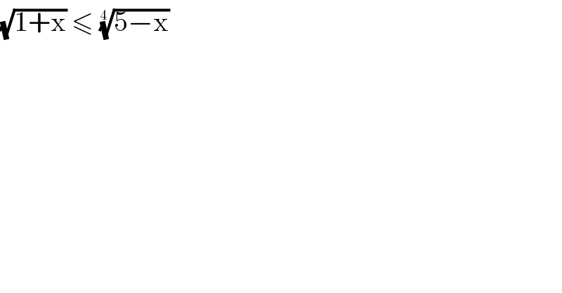 (√(1+x)) ≤ ((5−x))^(1/(4 ))   