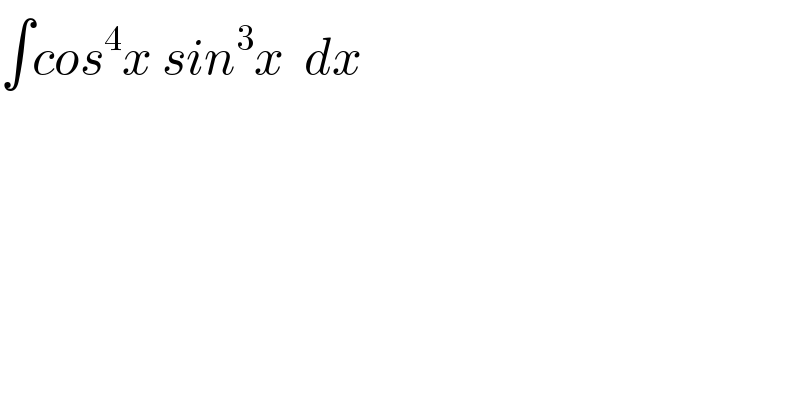 ∫cos^4 x sin^3 x  dx   