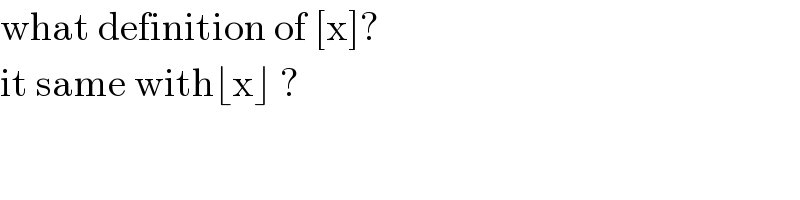 what definition of [x]?  it same with⌊x⌋ ?  