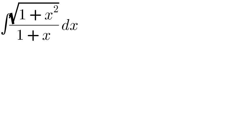 ∫((√(1 + x^2 ))/(1 + x)) dx  