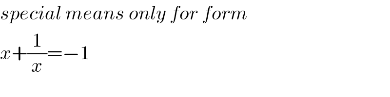 special means only for form   x+(1/x)=−1   