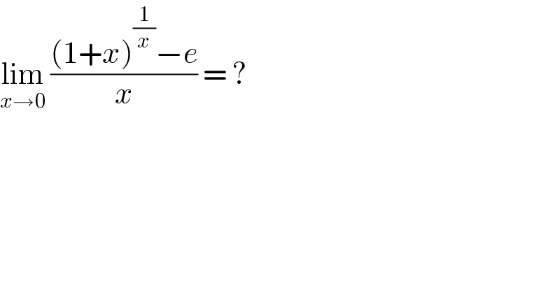 lim_(x→0)  (((1+x)^(1/x) −e)/x) = ?  