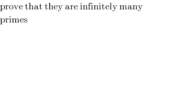 prove that they are infinitely many  primes  