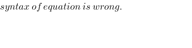 syntax of equation is wrong.  