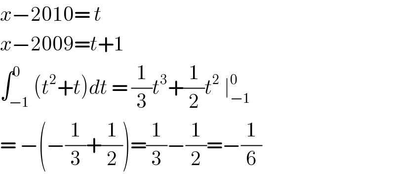 x−2010= t   x−2009=t+1  ∫_(−1) ^0 (t^2 +t)dt = (1/3)t^3 +(1/2)t^2  ∣_(−1) ^0   = −(−(1/3)+(1/2))=(1/3)−(1/2)=−(1/6)  