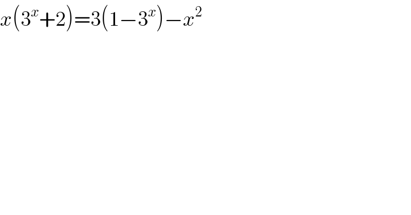 x(3^x +2)=3(1−3^x )−x^2   