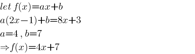 let f(x)=ax+b  a(2x−1)+b=8x+3  a=4 , b=7  ⇒f(x)=4x+7  