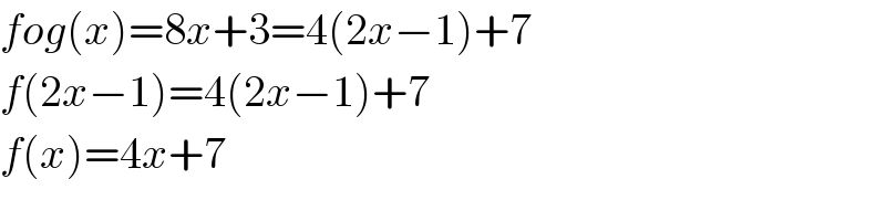 fog(x)=8x+3=4(2x−1)+7  f(2x−1)=4(2x−1)+7  f(x)=4x+7  