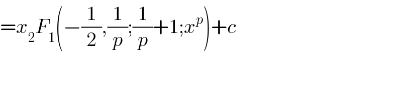 =x_2 F_1 (−(1/2),(1/p);(1/p)+1;x^p )+c  