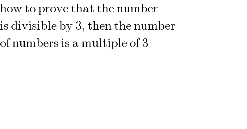 how to prove that the number   is divisible by 3, then the number  of numbers is a multiple of 3  