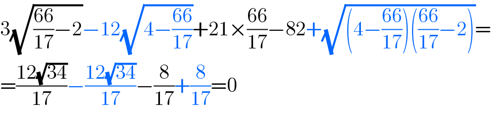 3(√(((66)/(17))−2))−12(√(4−((66)/(17))))+21×((66)/(17))−82+(√((4−((66)/(17)))(((66)/(17))−2)))=  =((12(√(34)))/(17))−((12(√(34)))/(17))−(8/(17))+(8/(17))=0  