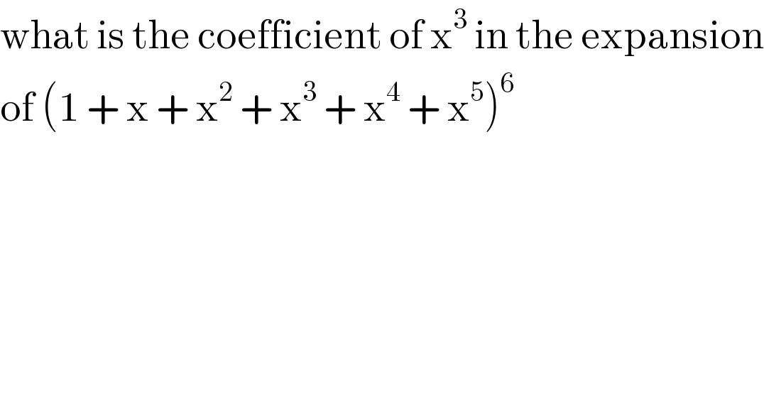 what is the coefficient of x^3  in the expansion  of (1 + x + x^2  + x^3  + x^4  + x^5 )^6   