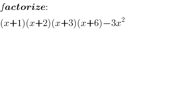 factorize:  (x+1)(x+2)(x+3)(x+6)−3x^2     