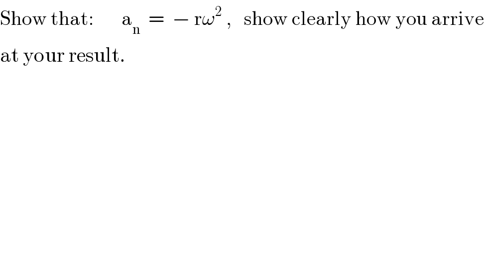 Show that:       a_n   =  − rω^2  ,   show clearly how you arrive  at your result.  