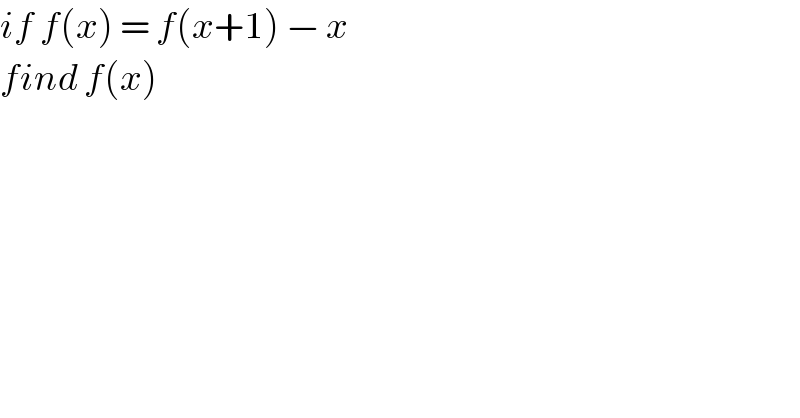 if f(x) = f(x+1) − x   find f(x)   