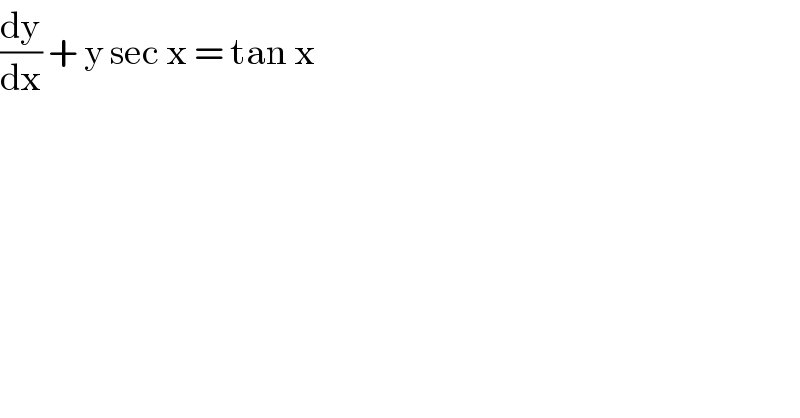 (dy/dx) + y sec x = tan x  