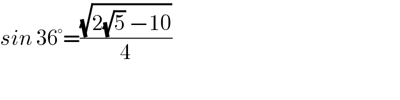 sin 36°=((√(2(√5) −10))/4)  