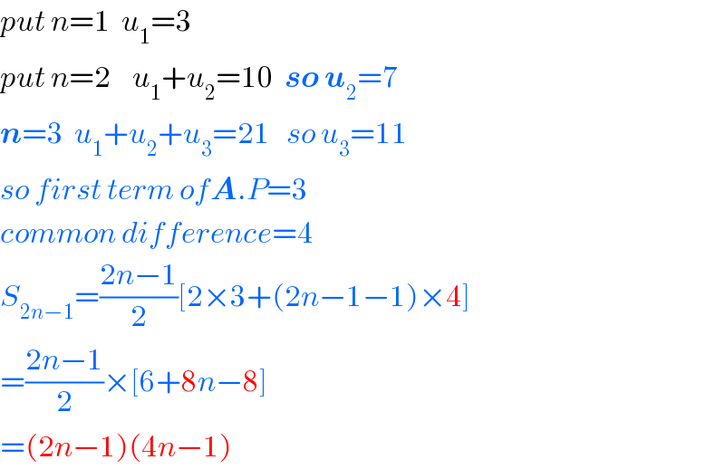 put n=1  u_1 =3  put n=2    u_1 +u_2 =10  so u_2 =7  n=3  u_1 +u_2 +u_3 =21   so u_3 =11  so first term ofA.P=3  common difference=4  S_(2n−1) =((2n−1)/2)[2×3+(2n−1−1)×4]  =((2n−1)/2)×[6+8n−8]  =(2n−1)(4n−1)  