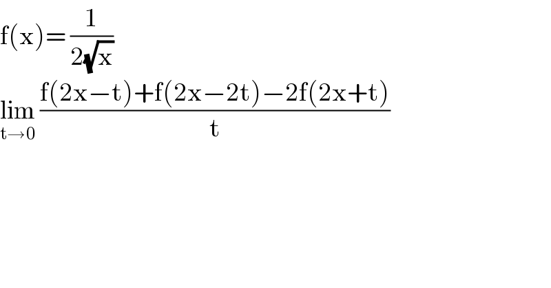 f(x)= (1/(2(√x)))  lim_(t→0)  ((f(2x−t)+f(2x−2t)−2f(2x+t))/t)  