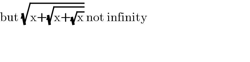 but (√(x+(√(x+(√x))))) not infinity  