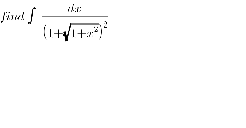 find ∫   (dx/((1+(√(1+x^2 )))^2 ))  
