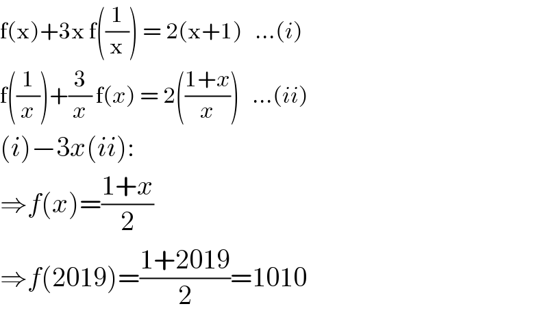 f(x)+3x f((1/x)) = 2(x+1)   ...(i)  f((1/x))+(3/x) f(x) = 2(((1+x)/x))   ...(ii)  (i)−3x(ii):  ⇒f(x)=((1+x)/2)  ⇒f(2019)=((1+2019)/2)=1010  