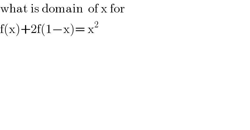 what is domain  of x for  f(x)+2f(1−x)= x^2   