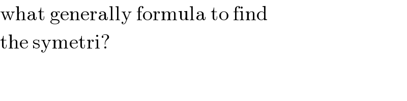 what generally formula to find  the symetri?  