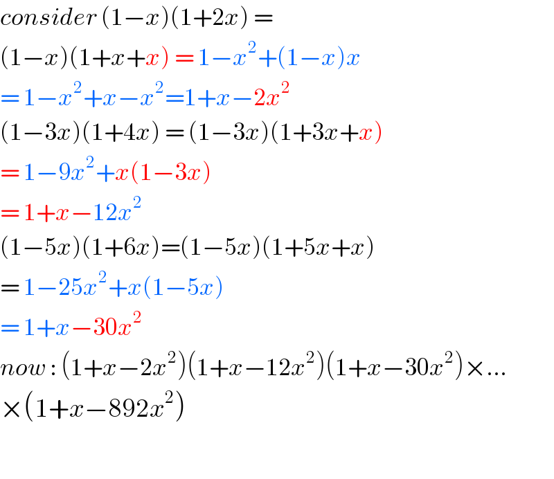 consider (1−x)(1+2x) =   (1−x)(1+x+x) = 1−x^2 +(1−x)x  = 1−x^2 +x−x^2 =1+x−2x^2   (1−3x)(1+4x) = (1−3x)(1+3x+x)  = 1−9x^2 +x(1−3x)  = 1+x−12x^2   (1−5x)(1+6x)=(1−5x)(1+5x+x)  = 1−25x^2 +x(1−5x)  = 1+x−30x^2   now : (1+x−2x^2 )(1+x−12x^2 )(1+x−30x^2 )×...  ×(1+x−892x^2 )    