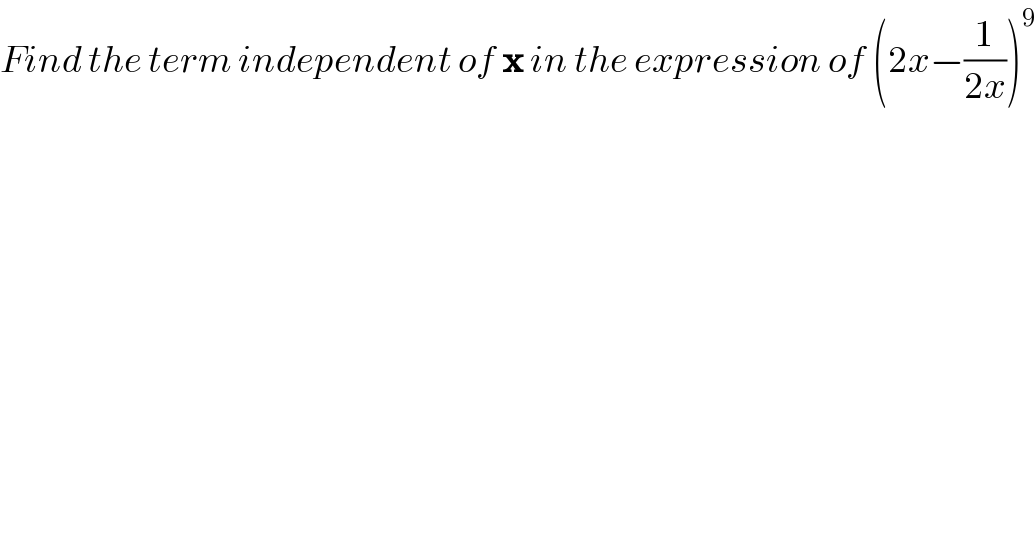 Find the term independent of x in the expression of (2x−(1/(2x)))^9   