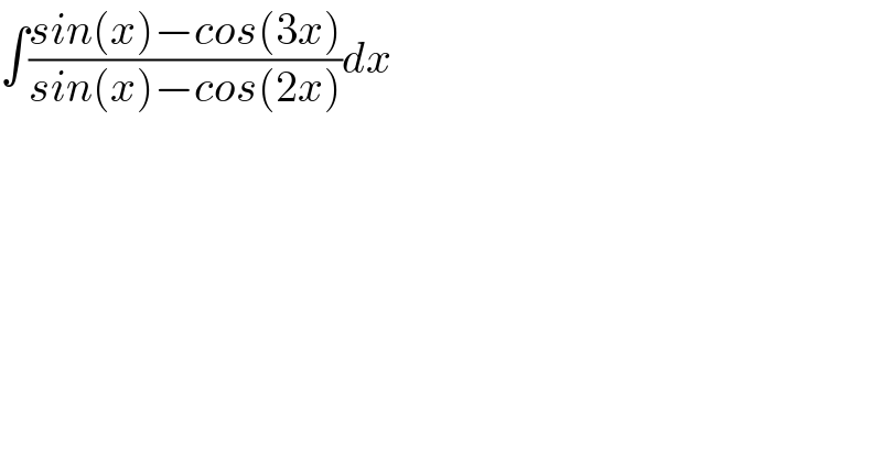 ∫((sin(x)−cos(3x))/(sin(x)−cos(2x)))dx  
