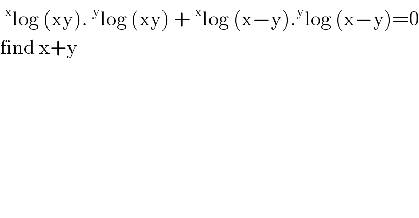 ^x log (xy).^y log (xy) +^x log (x−y).^y log (x−y)=0  find x+y   