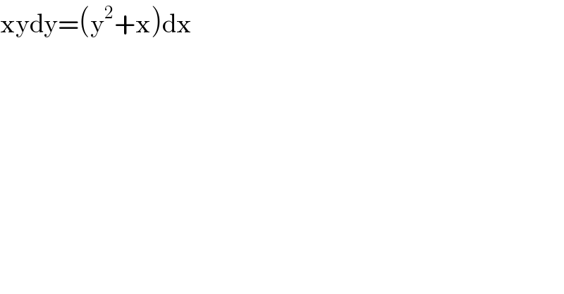 xydy=(y^2 +x)dx  
