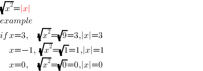 (√x^2 )=∣x∣  example  if x=3,      (√x^2 )=(√9)=3,∣x∣=3        x=−1,  (√x^2 )=(√1)=1,∣x∣=1        x=0,      (√x^2 )=(√0)=0,∣x∣=0  