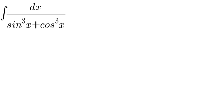∫(dx/(sin^3 x+cos^3 x))  