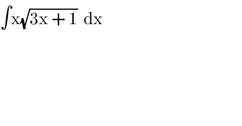 ∫x(√(3x + 1))  dx  