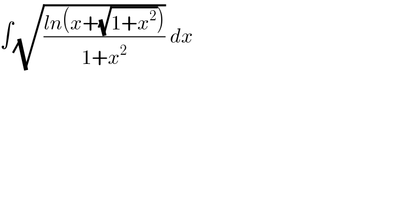 ∫(√((ln(x+(√(1+x^2 ))))/(1+x^2 ))) dx  