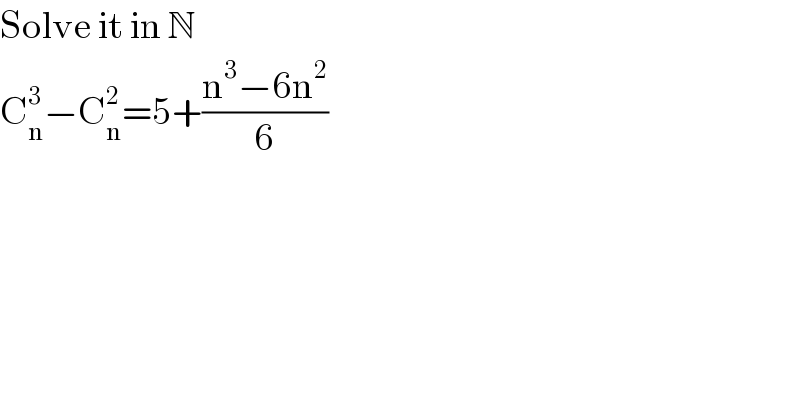 Solve it in N  C_n ^3 −C_n ^2 =5+((n^3 −6n^2 )/6)  