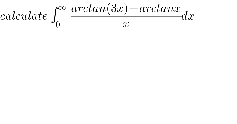 calculate ∫_0 ^∞   ((arctan(3x)−arctanx)/x)dx  