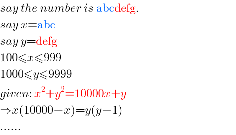 say the number is abcdefg.  say x=abc  say y=defg  100≤x≤999  1000≤y≤9999  given: x^2 +y^2 =10000x+y  ⇒x(10000−x)=y(y−1)  ......  