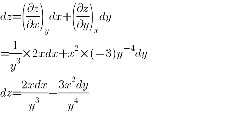 dz=((∂z/∂x))_y dx+((∂z/∂y))_x dy  =(1/y^3 )×2xdx+x^2 ×(−3)y^(−4) dy  dz=((2xdx)/y^3 )−((3x^2 dy)/y^4 )  