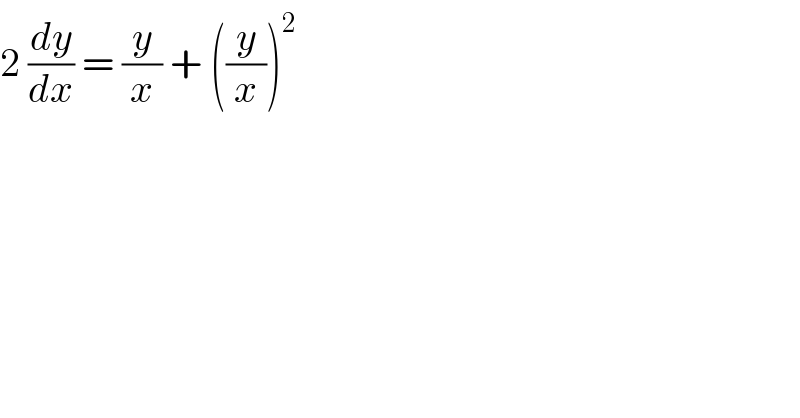2 (dy/dx) = (y/x) + ((y/x))^2   