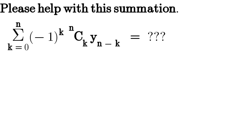 Please help with this summation.     Σ_(k  =  0) ^n (− 1)^k    ^n C_k  y_(n  −  k)     =   ???  