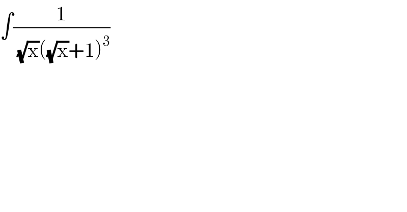 ∫(1/((√x)((√x)+1)^3 ))  