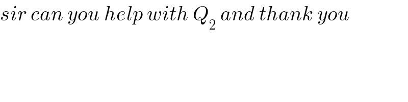 sir can you help with Q_2  and thank you  