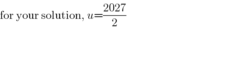 for your solution, u=((2027)/2)  
