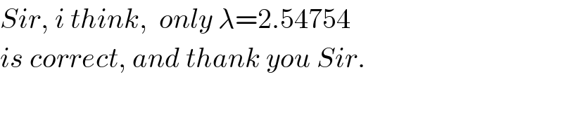 Sir, i think,  only λ=2.54754  is correct, and thank you Sir.  